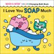 I Love You Soap Much: Wash & Wow Color-Changing Bath Book For Sale