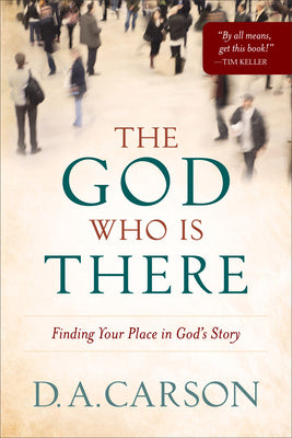 God Who Is There: Finding Your Place in God s Story, The Online