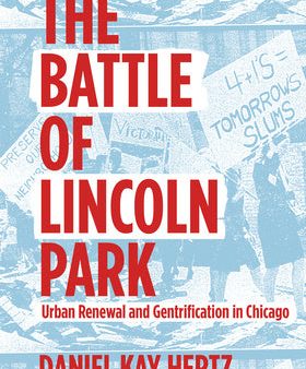 Battle of Lincoln Park: Urban Renewal and Gentrification in Chicago, The Online Hot Sale