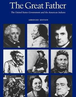 Great Father: The United States Government and the American Indians (Abridged Edition), The Hot on Sale