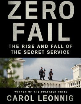 Zero Fail: The Rise and Fall of the Secret Service For Cheap