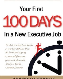 Your First 100 Days In a New Executive Job: Powerful First Steps On The Path to Greatness on Sale