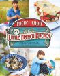 My Little French Kitchen: Over 100 Recipes From The Mountains, Market Squares And Shores Of France Discount