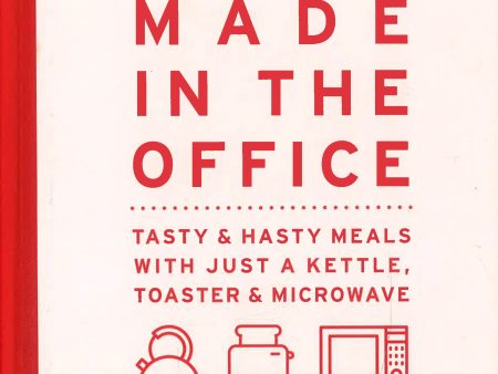 Made In The Office: Tasty And Hasty Meals With Just A Kettle, Toaster &Amp; Microwave For Cheap