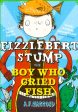 Fizzlebert Stump: The Boy Who Cried Fish For Sale